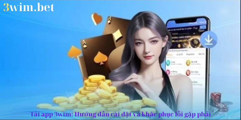 tải app 3wim hướng dẫn và cài đặt